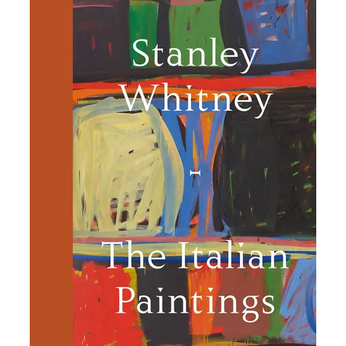 Stanley Whitney: The Italian Paintings - Hardcover