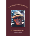 One Man's Coincidences: Believe It or Not - Paperback