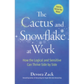 The Cactus and Snowflake at Work: How the Logical and Sensitive Can Thrive Side by Side - Paperback