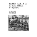 Staff Ride Handbook for the Battle of Shiloh, 6-7 April 1862