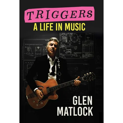 Triggers: A Life in Music - Hardcover