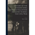 History of the Seventh Iowa Veteran Volunteer Infantry During the Civil War