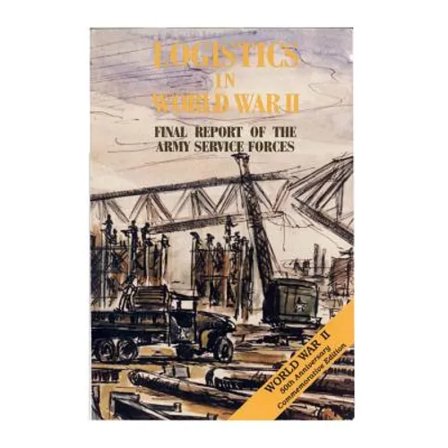 Logistics in World War II: Final Report of the Army Service Forces