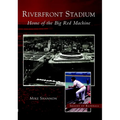 Riverfront Stadium: Home of the Big Red Machine