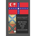 Johnson Hagood's Memoirs of the War of Secession