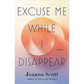 Excuse Me While I Disappear: Stories - Hardcover