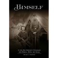 Himself:: A Civil War Soldier's Battles with Rebels, Brits and Devils, an Historic Novel