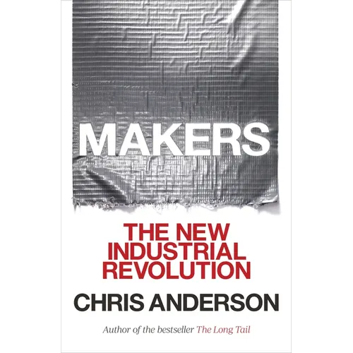 Makers: The New Industrial Revolution - Paperback