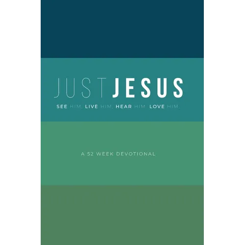 Just Jesus: A 52 Week Devotional - Paperback