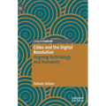 Cities and the Digital Revolution: Aligning Technology and Humanity - Hardcover