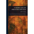 A Short Life of Abraham Lincoln