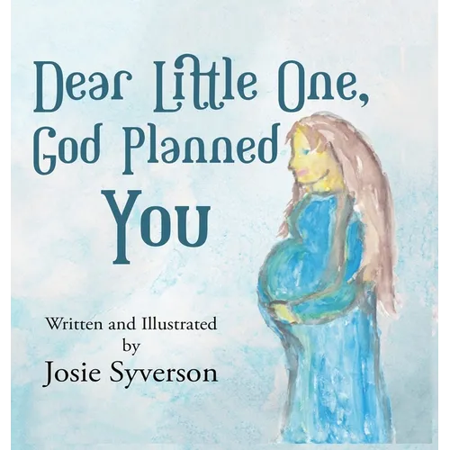Dear Little One,: God Planned You - Hardcover