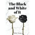 The Black and White of It - Paperback
