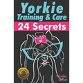 Yorkie Training & Care: 24 Secrets - Paperback