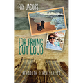 For Frying Out Loud: Rehoboth Beach Diaries - Paperback