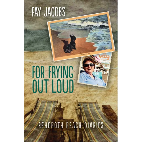 For Frying Out Loud: Rehoboth Beach Diaries - Paperback
