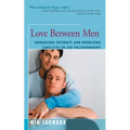 Love Between Men: Enhancing Intimacy and Resolving Conflicts in Gay Relationships - Paperback