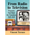 From Radio to Television: Programs That Made the Transition, 1929-2021 - Paperback