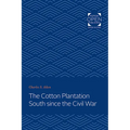 The Cotton Plantation South Since the Civil War