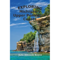 Exploring Michigan's Upper Peninsula Coasts - Paperback