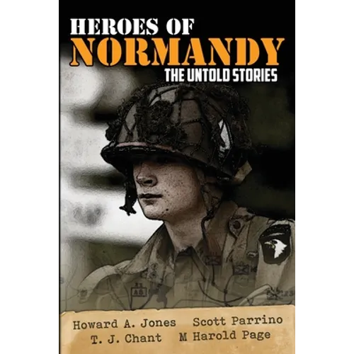 Heroes of Normandy The Untold Stories