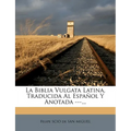 La Biblia Vulgata Latina, Traducida Al Español Y Anotada ---... - Paperback