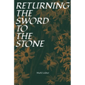 Returning the Sword to the Stone - Paperback
