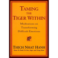 Taming the Tiger Within: Meditations on Transforming Difficult Emotions - Paperback
