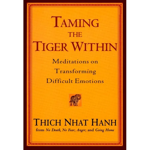 Taming the Tiger Within: Meditations on Transforming Difficult Emotions - Paperback