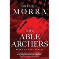 The Able Archers: A Cold War Spy Thriller - Paperback