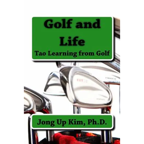 Golf and Life: Tao Learning from Golf - Paperback