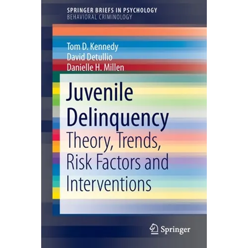 Juvenile Delinquency: Theory, Trends, Risk Factors and Interventions - Paperback