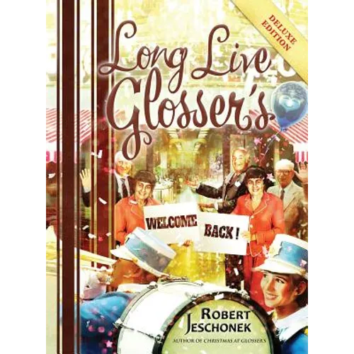 Long Live Glosser's: Deluxe Hardcover Edition