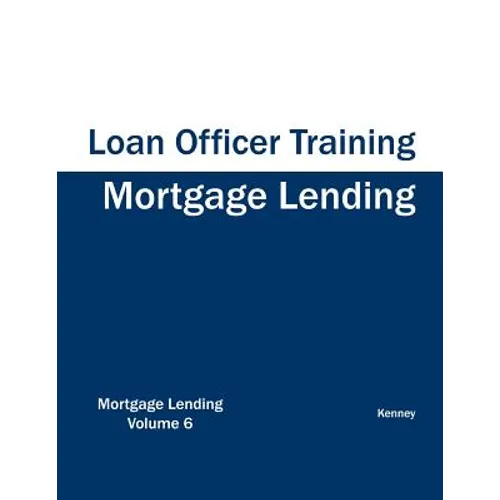 Mortgage Lending - Loan Officer Training - Paperback