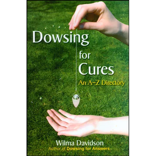Dowsing for Cures: An A-Z Directory - Paperback