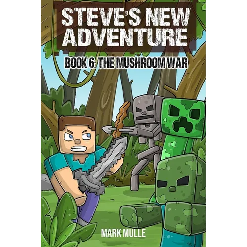 Steve's New Adventure Book 6: The Mushroom War