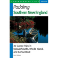 Paddling Southern New England: 30 Canoe Trips in Massachusetts, Rhode Island, and Connecticut