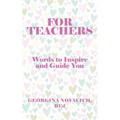 For Teachers: Words to Inspire and Guide You - Paperback