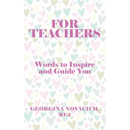 For Teachers: Words to Inspire and Guide You - Paperback