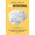 [Un]Intentional: How Screens Secretly Shape Your Desires and How You Can Break Free - Paperback