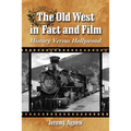 The Old West in Fact and Film: History Versus Hollywood