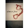 Almost Free: A Story about Family and Race in Antebellum Virginia