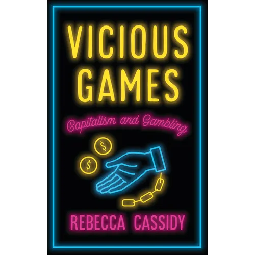 Vicious Games: Capitalism and Gambling - Hardcover