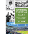 Tampa Spring Training Tales: Major League Memories - Paperback