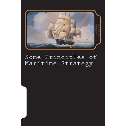 Some Principles of Maritime Strategy
