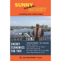 Sunny makes money: Peep inside a solar installer's guide - Paperback