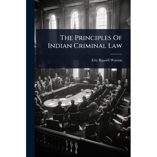 The Principles Of Indian Criminal Law
