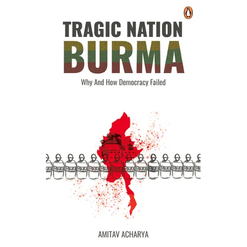 Tragic Nation Burma: Why and How Democracy Failed - Paperback