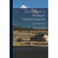 Letters of a Woman Homesteader; With Illus. by N.C. Wyeth