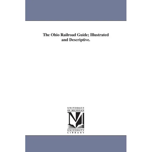 The Ohio Railroad Guide; Illustrated and Descriptive.